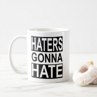 Haters Gonna Hate Coffee Mug