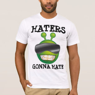 HATERS GONNA HATE, Funny Alien T-shirts