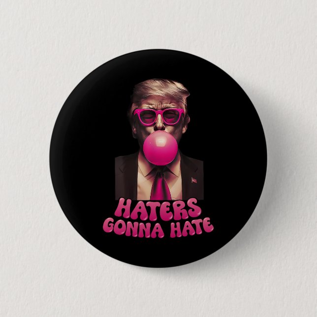 Haters Gonna Hate Funny Trump Bubble Gum Donald Tr 2 Inch Round Button (Front)