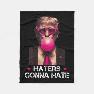 Haters Gonna Hate Funny Trump Bubble Gum Donald Tr Fleece Blanket