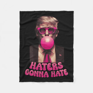 Haters Gonna Hate Funny Trump Bubble Gum Donald Tr Fleece Blanket