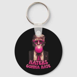 Haters Gonna Hate Funny Trump Bubble Gum Donald Tr Keychain
