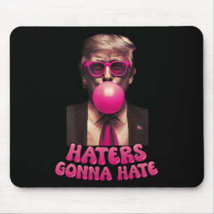 Haters Gonna Hate Funny Trump Bubble Gum Donald Tr Mouse Pad