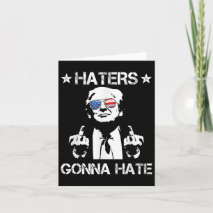Haters Gonna Hate Middle Finger Funny Trump 2024 P Card