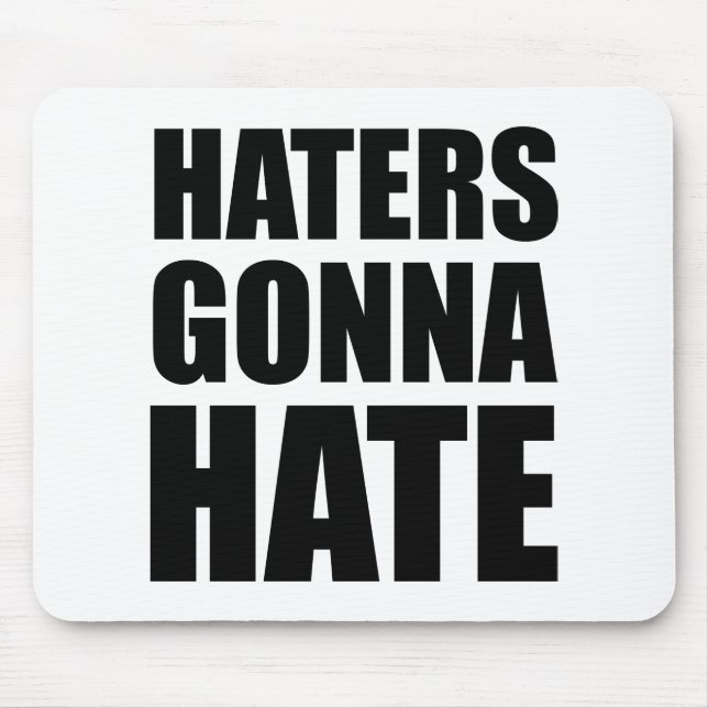 Haters Gonna Hate Mouse Pad (Front)