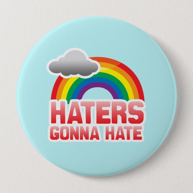 HATERS GONNA HATE -.png 4 Inch Round Button (Front)