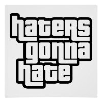 Haters gonna hate