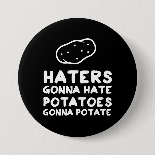Haters gonna Hate Potatoes Gonna Potate 3 Inch Round Button (Front)