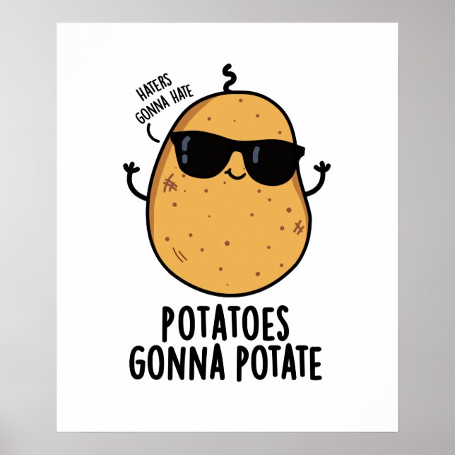 Haters Gonna Hate Potatoes Gonna Potate Cute Food Poster (Front)