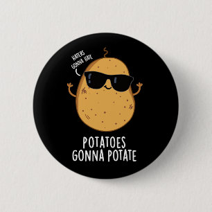 Haters Gonna Hate Potatoes Gonna Potate Dark BG 2 Inch Round Button