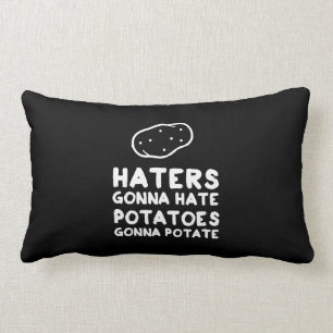 Haters gonna Hate Potatoes Gonna Potate Lumbar Pillow