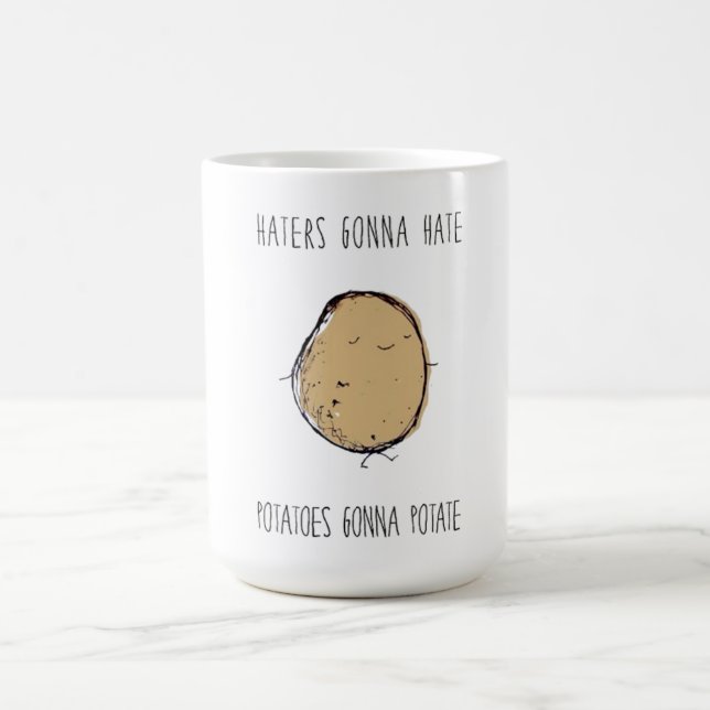 Haters Gonna Hate.. Potatoes Gonna Potate Mug (Center)