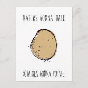 Haters-gonna-hate-potatoes-gonna-potate.png Postcard