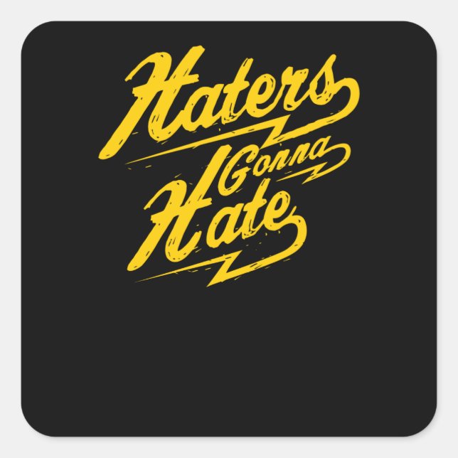 Haters Gonna Hate Square Sticker (Front)