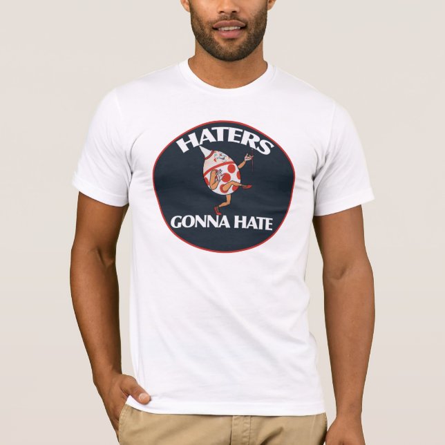 Haters gonna hate T-Shirt (Front)