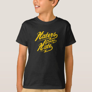 Haters Gonna Hate T-Shirt