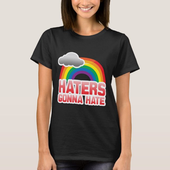HATERS GONNA HATE T-Shirt (Front)