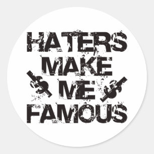Haters Make Me Famous Classic Round Sticker