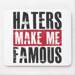 Haters Make Me Famous Mouse Pad