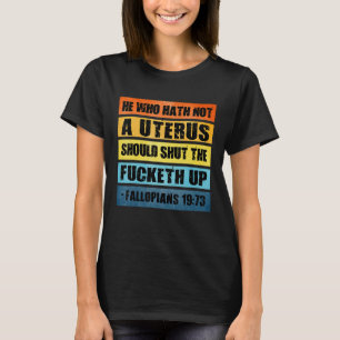 Hath No Uterus Women Rights Roe Feminism Her Choic T-Shirt