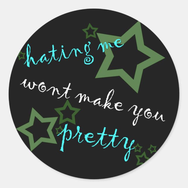 hating me wont make you pretty classic round sticker (Front)