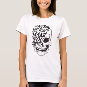 Hating Me Wont Make You Pretty Funny Skull T-Shirt