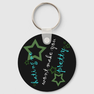 hating me wont make you pretty keychain