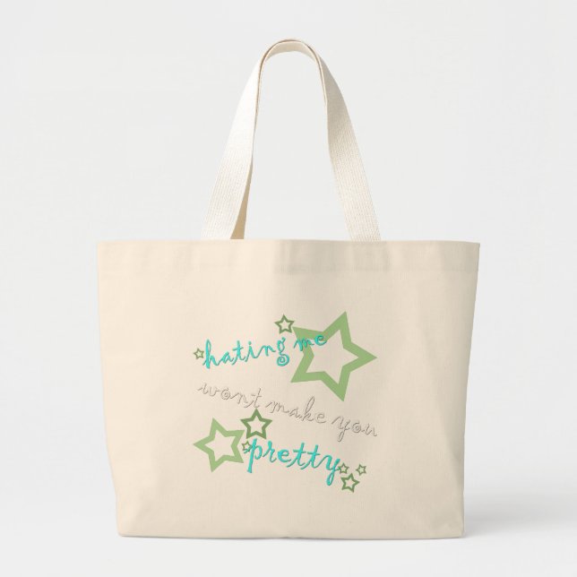 hating me wont make you pretty large tote bag (Front)