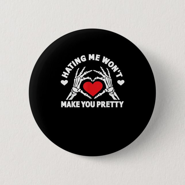 Hating Me Won't Make You Pretty Skeleton Hand Hear 2 Inch Round Button (Front)