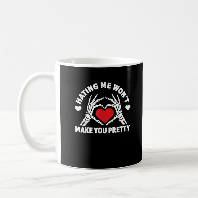 Hating Me Won't Make You Pretty Skeleton Hand Hear Coffee Mug (Left)
