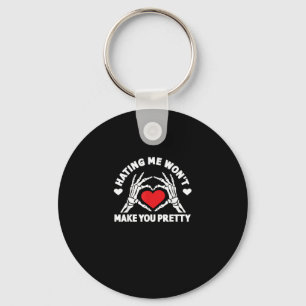 Hating Me Won't Make You Pretty Skeleton Hand Hear Keychain