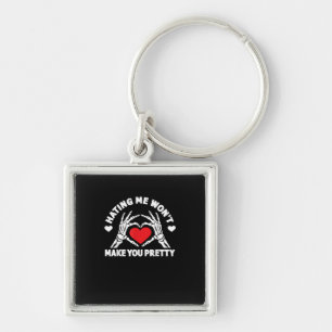 Hating Me Won't Make You Pretty Skeleton Hand Hear Keychain