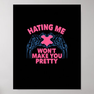Hating Me Won't Make You Pretty Skeleton Hand Hear Poster