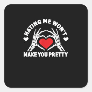 Hating Me Won't Make You Pretty Skeleton Hand Hear Square Sticker