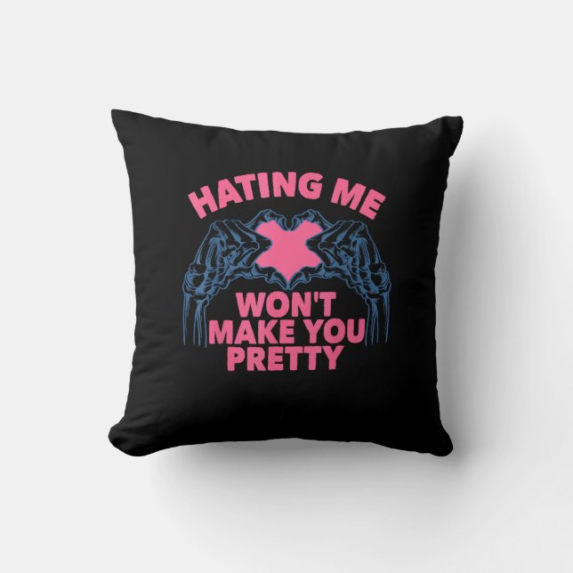 Hating Me Won't Make You Pretty Skeleton Hand Hear Throw Pillow (Front)