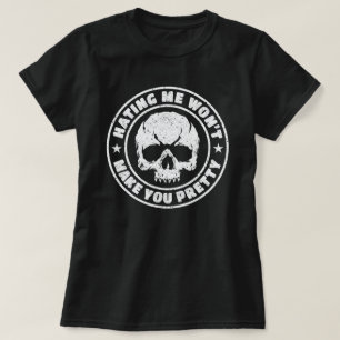 Hating Me Won't Make You Pretty T-Shirt