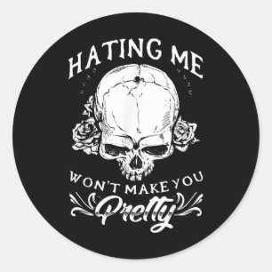 Hating Me Wont Make You Pretty Tattoo Classic Round Sticker