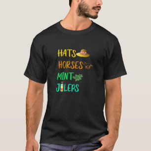 Hats Horses Mint Juleps Derby Horse Racing T-Shirt