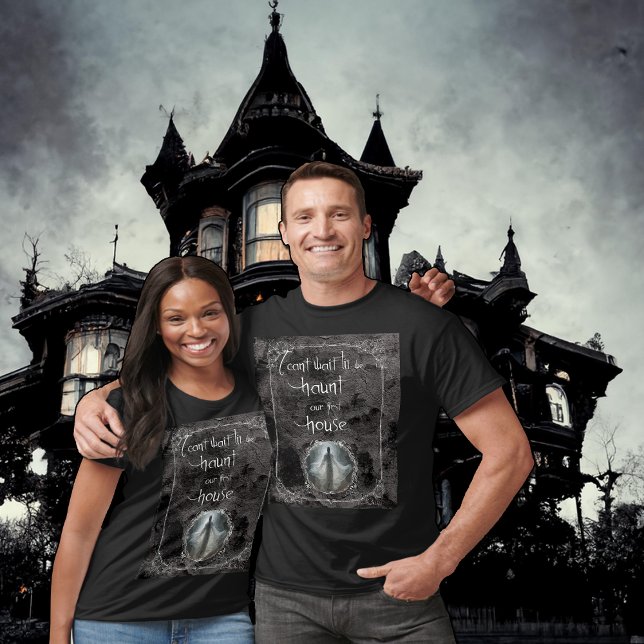 Haunt Our First House T-Shirt (Creator Uploaded)
