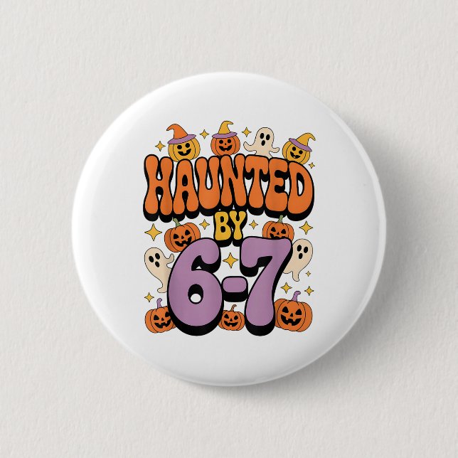 Haunted 67 Meme Six Seven 6-7 Funny Internet Joke  2 Inch Round Button (Front)