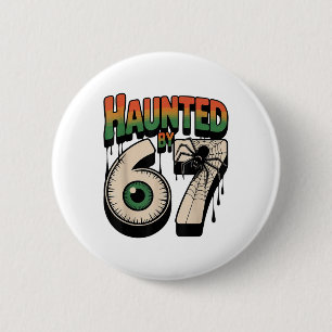 Haunted 67 Meme Six Seven 6-7 Funny Internet Joke 2 Inch Round Button