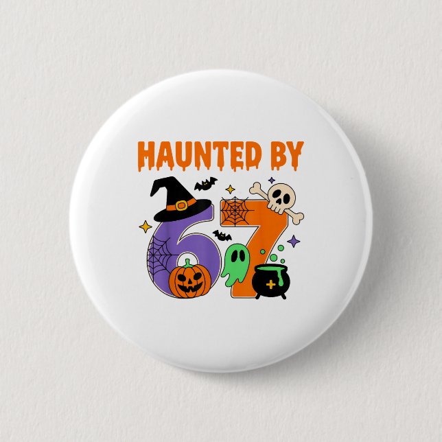 Haunted 67 Meme Six Seven 6-7 Funny Internet Joke  2 Inch Round Button (Front)