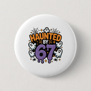 Haunted 67 Meme Six Seven 6-7 Funny Internet Joke 2 Inch Round Button