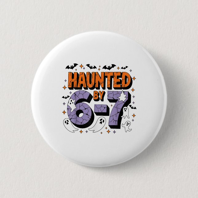 Haunted 67 Meme Six Seven 6-7 Funny Internet Joke  2 Inch Round Button (Front)