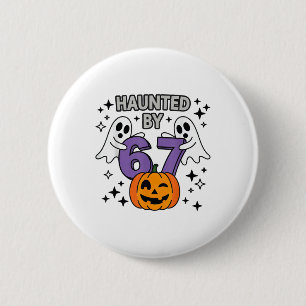 Haunted 67 Meme Six Seven 6-7 Funny Internet Joke 2 Inch Round Button