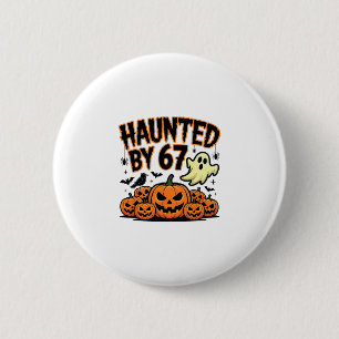 Haunted 67 Meme Six Seven 6-7 Funny Internet Joke  2 Inch Round Button