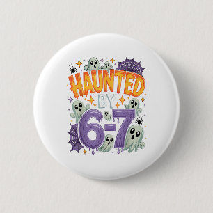 Haunted 67 Meme Six Seven 6-7 Funny Internet Joke  2 Inch Round Button