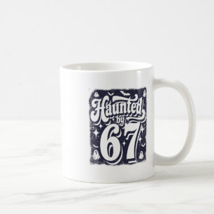 Haunted 67 Meme Six Seven 6-7 Funny Internet Joke  Coffee Mug