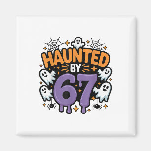 Haunted 67 Meme Six Seven 6-7 Funny Internet Joke Magnet