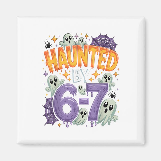 Haunted 67 Meme Six Seven 6-7 Funny Internet Joke  Magnet (Front)